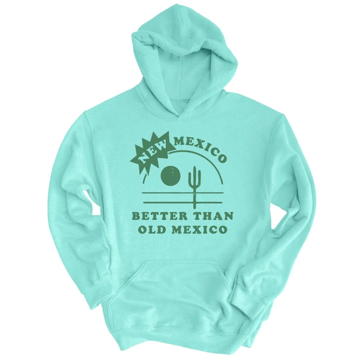 New Mexico Better Than Old Mexico Hoodie