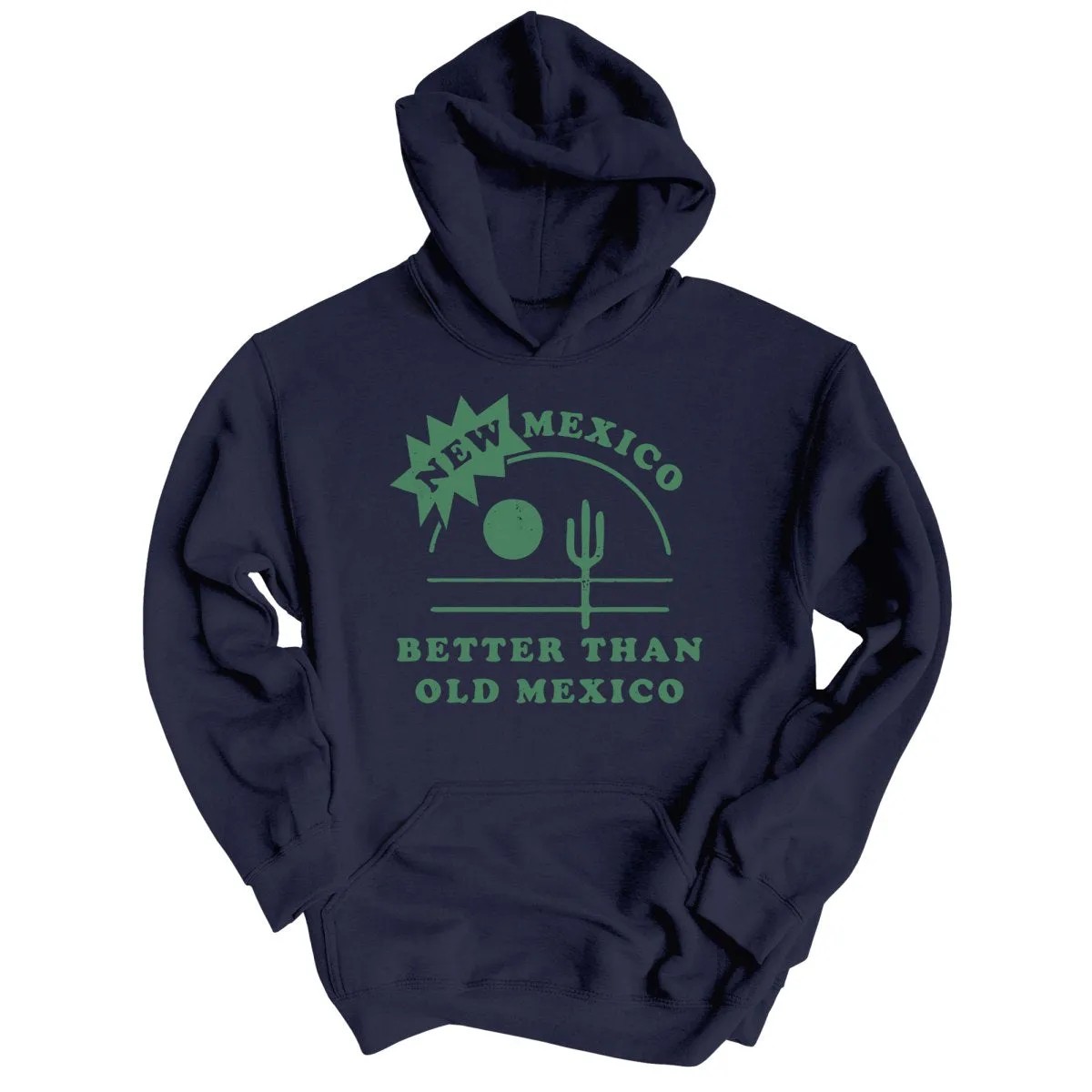 New Mexico Better Than Old Mexico Hoodie