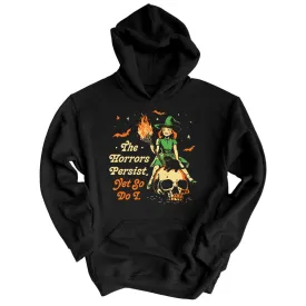 The Horrors Persist Yet So Do I Hoodie